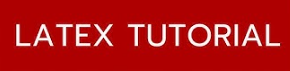 Latex Tutorial
